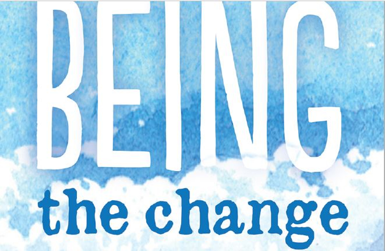 Being the Change: Live Well and Spark a Climate Revolution - Excerpts