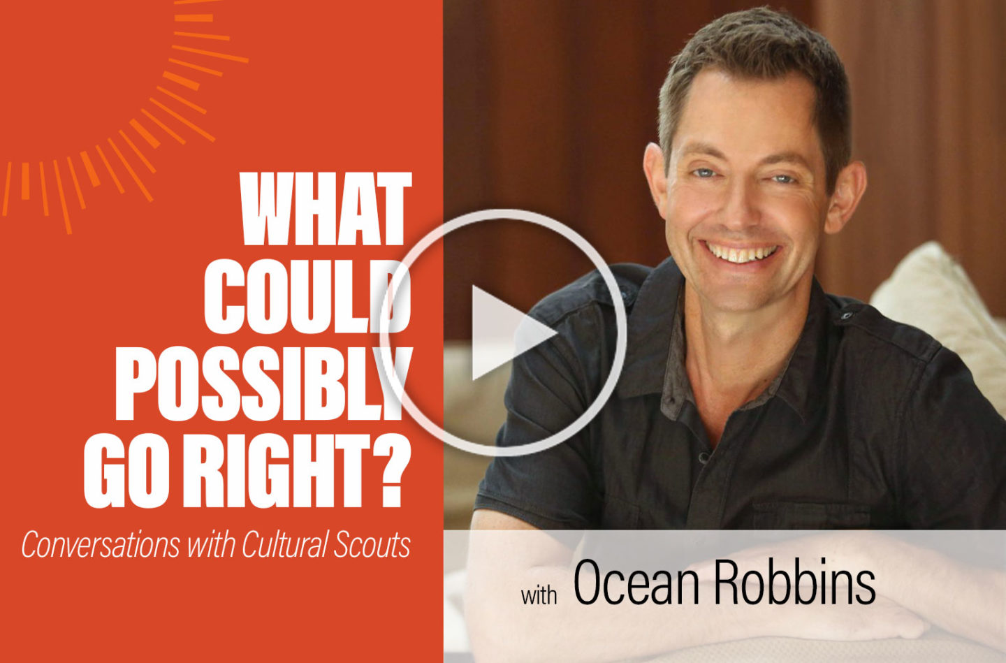 What Could Possibly Go Right? Episode 4 Ocean Robbins resilience
